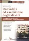 Convalida ed esecuzione degli sfratti. Presupposti, procedure, giurisprudenza, prassi applicativa