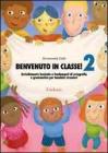 Benvenuto in classe! Arricchimento lessicale e fondamenti di ortografia e grammatica per bambini stranieri vol.2