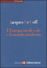 L' Europa medievale e il mondo moderno L' Europa medievale e il mondo moderno