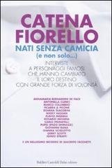 Nati senza camicia (e non solo...). Interviste a personaggi famosi che hanno cambiato il loro destino con grande forza di volont�