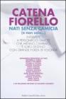 Nati senza camicia (e non solo...). Interviste a personaggi famosi che hanno cambiato il loro destino con grande forza di volont�