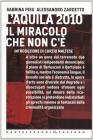 L'Aquila 2010. Il miracolo che non c'�