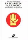 La sicurezza sul lavoro. Guida pratica ai DL 626/1994 e 242/1996