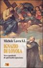 Ignazio di Loyola. Nove quadretti di spiritualit� ignaziana