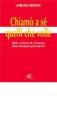 Chiam� a s� quelli che volle. Dal credente al chiamato dal chiamato al credente