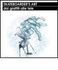 Skateboarder's art dai graffiti alle tele
