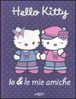 Io e le mie amiche. Hello Kitty