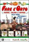 Fare l'orto. Forme, colori e sapori della terra, dell'acqua e del sole