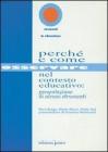 Perch� e come osservare nel contesto educativo: presentazione di alcuni strumenti