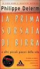 La prima sorsata di birra e altri piaceri della vita