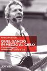 Quel gancio in mezzo al cielo. Claudio Baglioni, canzoni tra l'uomo e Dio
