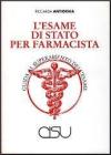 L' esame di Stato per farmacista. Guida al superamento dell'esame