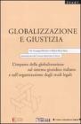 Globalizzazione e giustizia. L'impatto della globalizzazione sul sistema giuridico italiano e sull'organizzazione degli studi legali