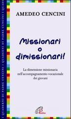 Missionari o dimissionari! La dimensione missionaria nell'accompagnamento vocazionale dei giovani Missionari o dimissionari! La dimensione missionaria nell'accompagnamento vocazionale dei giovani
