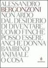 Non ardo dal desiderio di diventare uomo finch� posso essere anche donna bambino animale o cosa