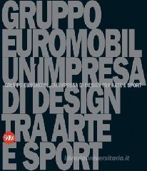 Gruppo Euromobil. Un'impresa di design tra arte e sport