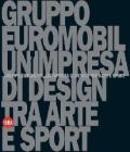 Gruppo Euromobil. Un'impresa di design tra arte e sport