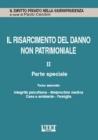 Il risarcimento del danno non patrimoniale. Parte speciale vol.2.2