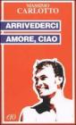 Arrivederci amore, ciao