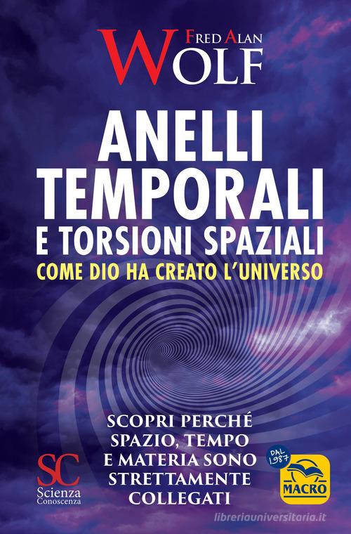 Anelli Temporali E Torsioni Spaziali Come Dio Ha Creato L Universo