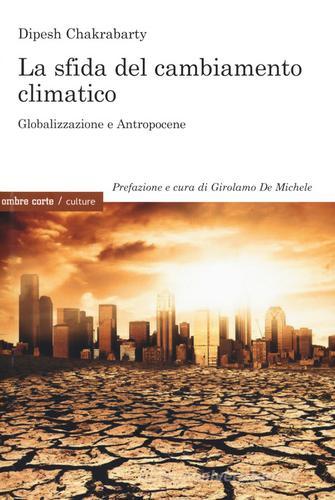 La Sfida Del Cambiamento Climatico Globalizzazione E Antropocene