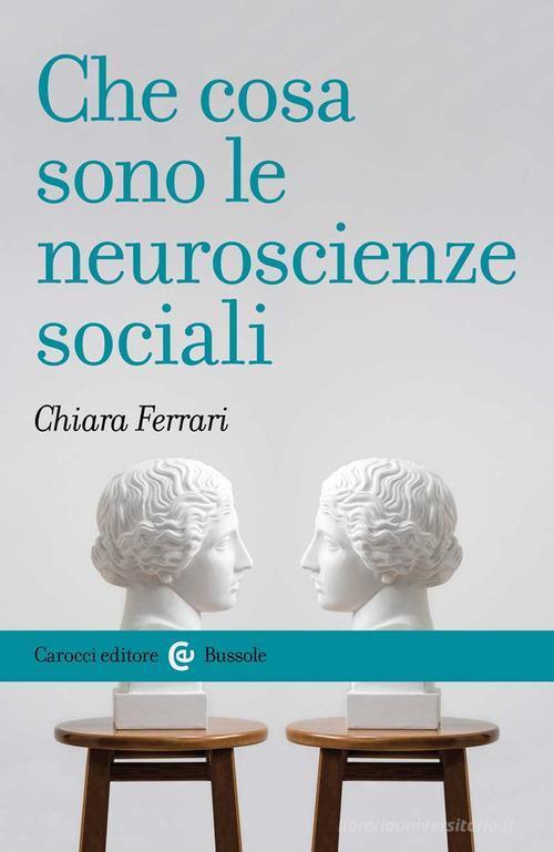 Che Cosa Sono Le Neuroscienze Sociali Di Chiara Ferrari