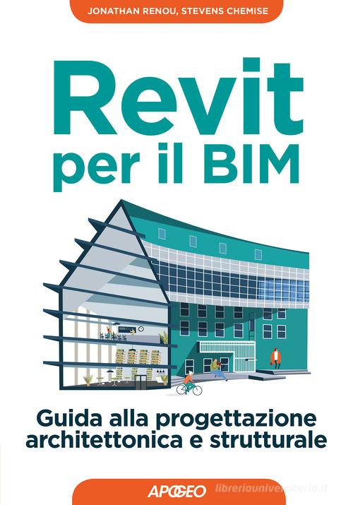 Revit Per Il BIM Guida Alla Progettazione Architettonica E Strutturale