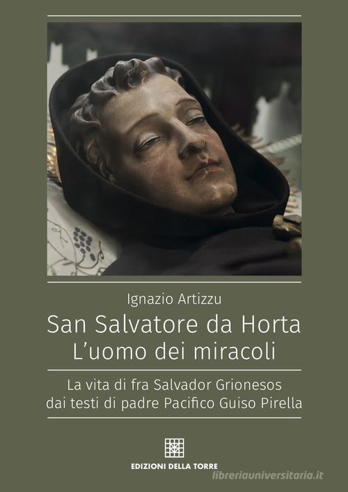 San Salvatore Da Horta L Uomo Dei Miracoli La Vita Di Fra Salvador