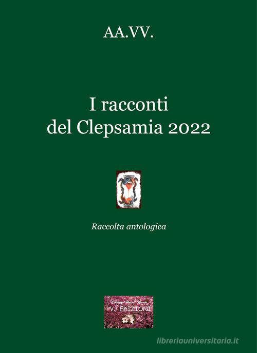 I Racconti Del Clepsamia 2022 Raccolta Antologica Libro VJ