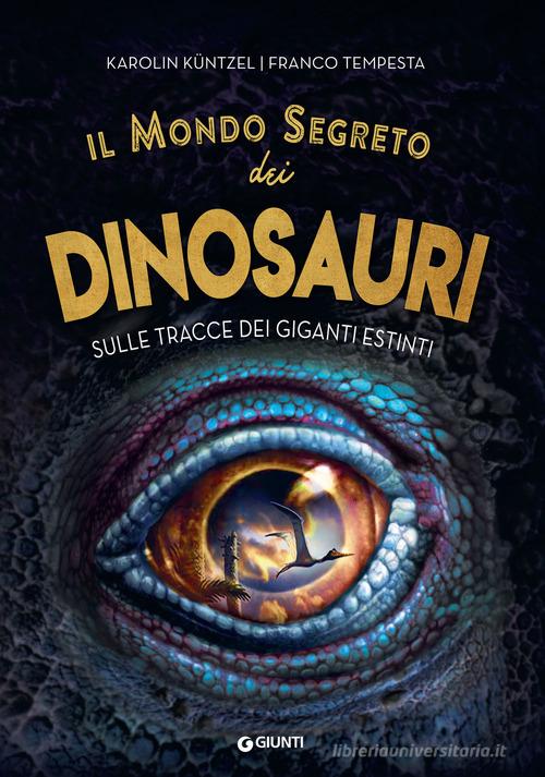 Il Mondo Segreto Dei Dinosauri Sulle Tracce Dei Giganti Estinti Di