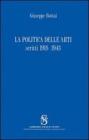 La politica delle arti. Scritti 1918-1943