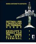 Dettagli per l'involucro del terminal verde�Envelope's details for the green airport terminal