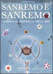 Sanremo è Sanremo. I retroscena del festival dal 1951 al 2007 Sanremo è Sanremo. I retroscena del festival dal 1951 al 2007
