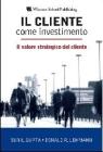 Il cliente come investimento. Il valore strategico del cliente