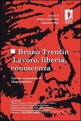 Bruno Trentin. Lavoro, libert�, conoscenza