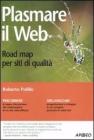 Plasmare il web. Road map per siti di qualit�