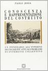 Conoscenza e rappresentazione del costruito. Un itinerario all'interno di uno dei pi� attuali problemi di interesse collettivo