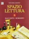 Spazio lettura. Tomo B: Racconto e romanzo. Per le Scuole superiori