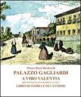 Palazzo Gagliardi a Vibo Valentia. Restituito al futuro della citt�. Libro di storia e di cantiere