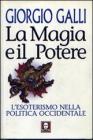 La magia e il potere. L'esoterismo nella politica occidentale