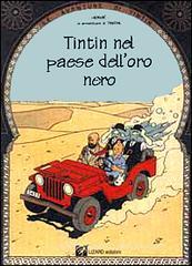 Le avventure di Tintin. Tintin nel paese dell'oro nero Le avventure di Tintin. Tintin nel paese dell'oro nero