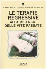 Le terapie regressive. Alla ricerca delle vite passate Le terapie regressive. Alla ricerca delle vite passate
