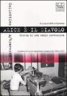 Alice � il diavolo. Storia di una radio sovversiva. Con CD Audio