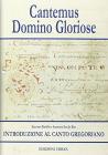 Cantemus Domino gloriose. Introduzione al canto gregoriano