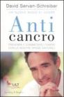 Anticancro. Prevenire e combattere i tumori con le nostre difese naturali