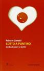 Cotto a puntino. Storie di amori e ricette