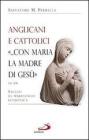 Anglicani e cattolici �... con Maria la madre di Ges�� (AT I, 14). Saggio di mariologia ecumenica