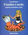 Il bambino � servito. Leggende metropolitane in Italia