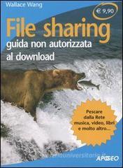 File sharing. Guida non autorizzata al downlaod File sharing. Guida non autorizzata al downlaod