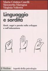 Linguaggio e sordit�. Gesti, segni e parole nello sviluppo e nell'educazione